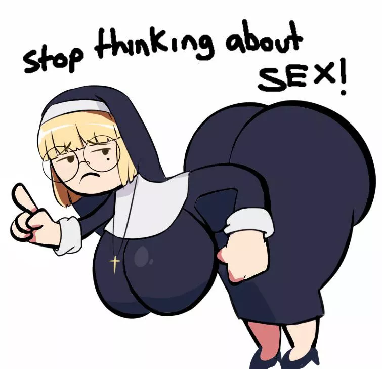 A dummy Thicc Nun want you to stop thinking about sex and sinful thoughts ( cuteakita ) posted by Hafuronin85