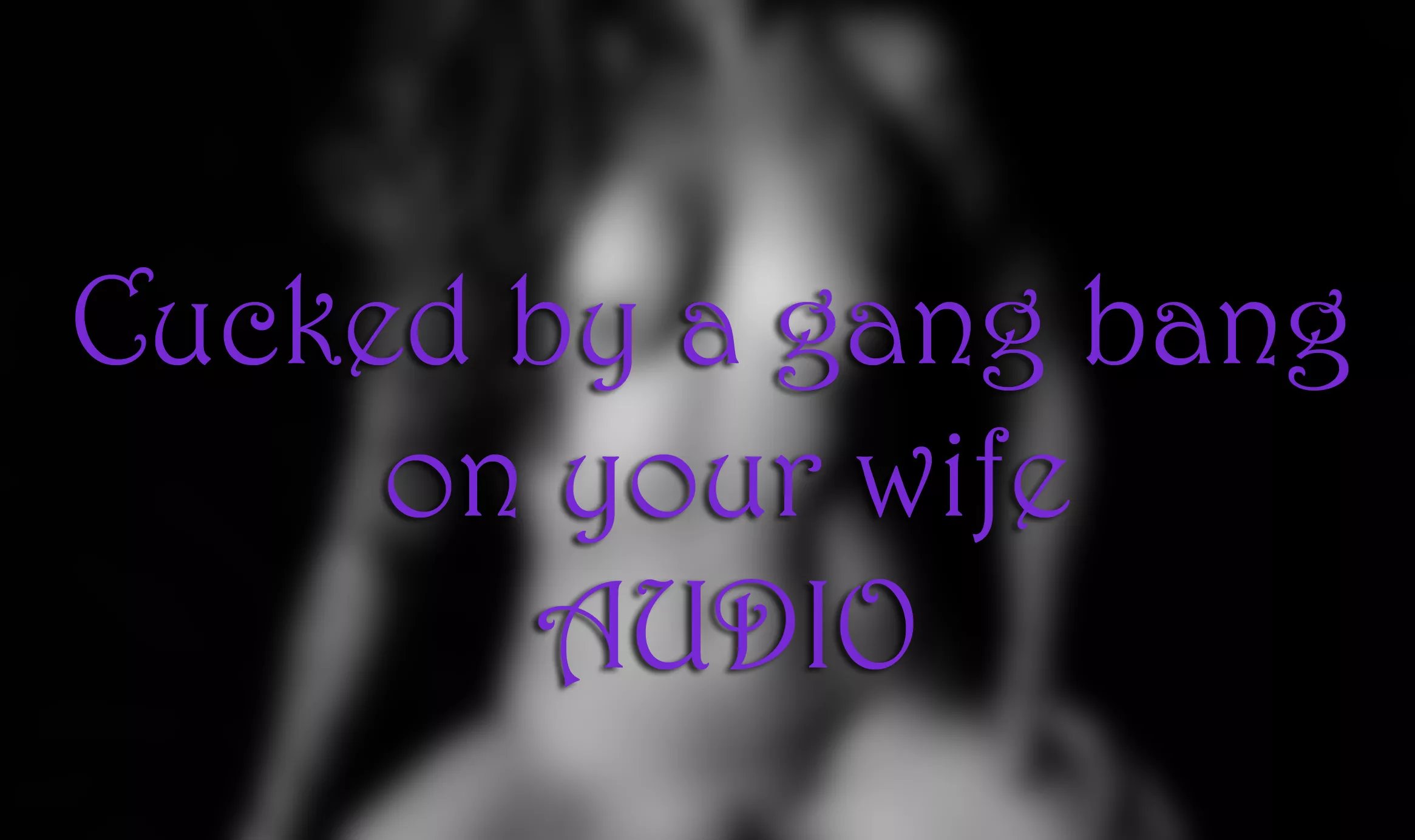 AUDIO - Cucked by a wife's gang bang posted by TexasBlaze