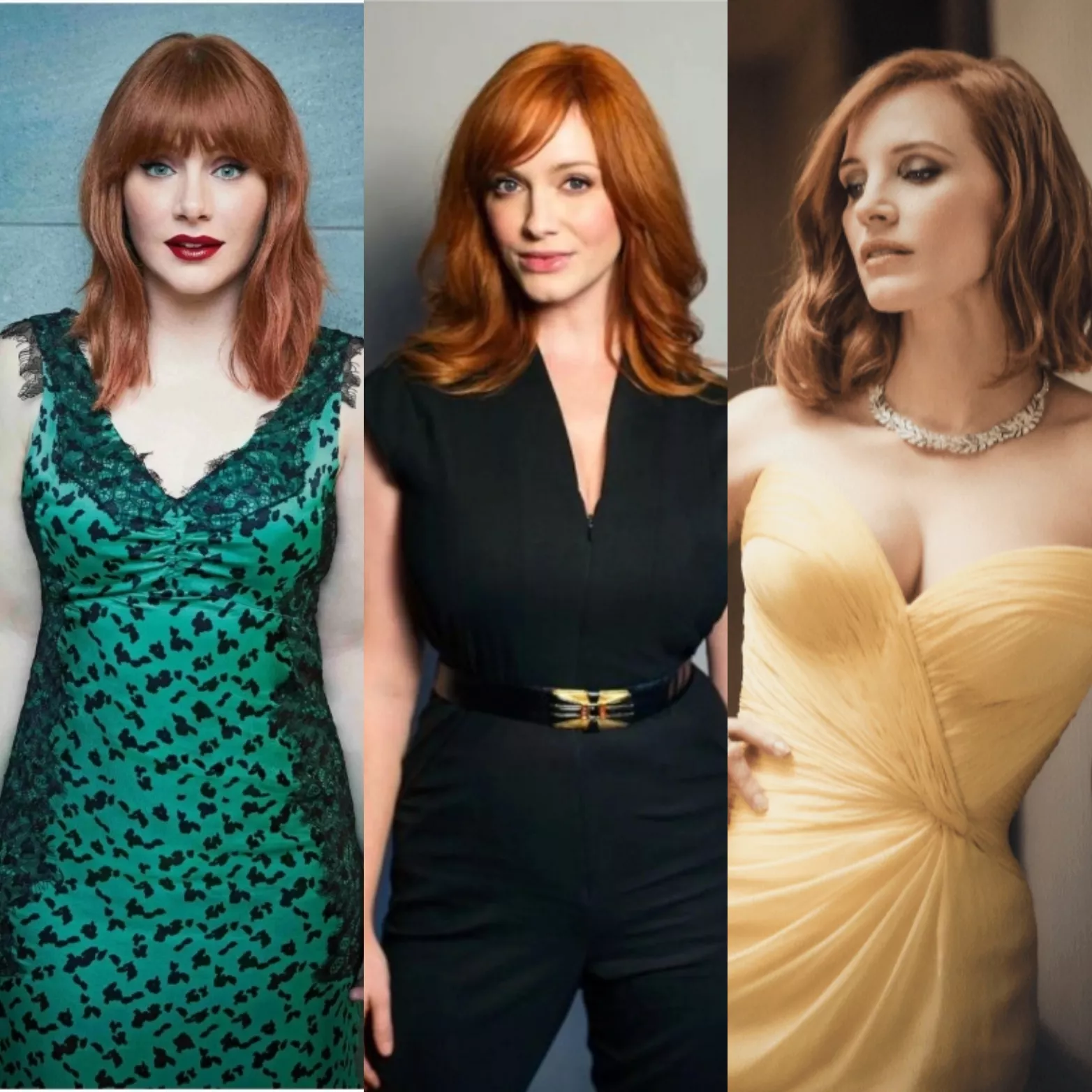 Bryce Dallas Howard, Christina Hendricks, and Jessica Chastain would be a dream 4some posted by mpolo0718