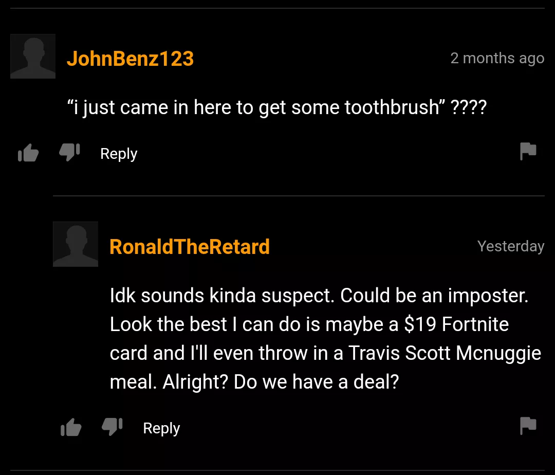 He wants a toothbrush posted by wizlord45