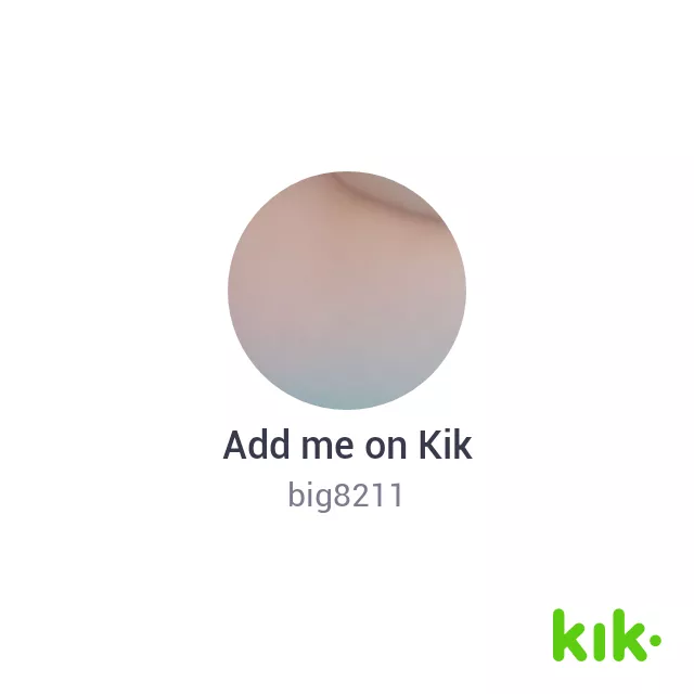 hi has a kik if you want to get acquainted and more posted by Various_Tower1740