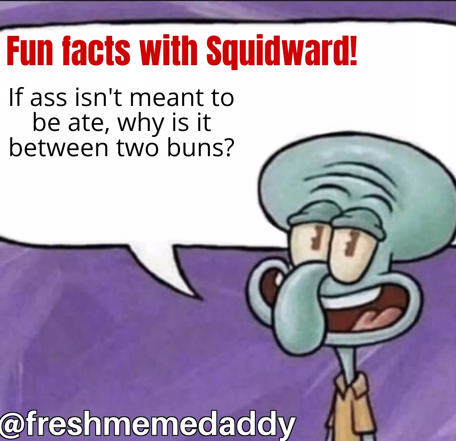 I am just saying! (Meme) posted by FreshMemeDaddy