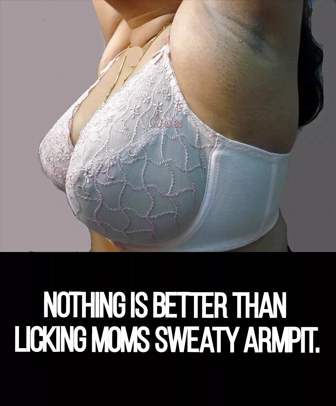 Nothing is better than licking moms sweaty armpit. posted by nilniloy001