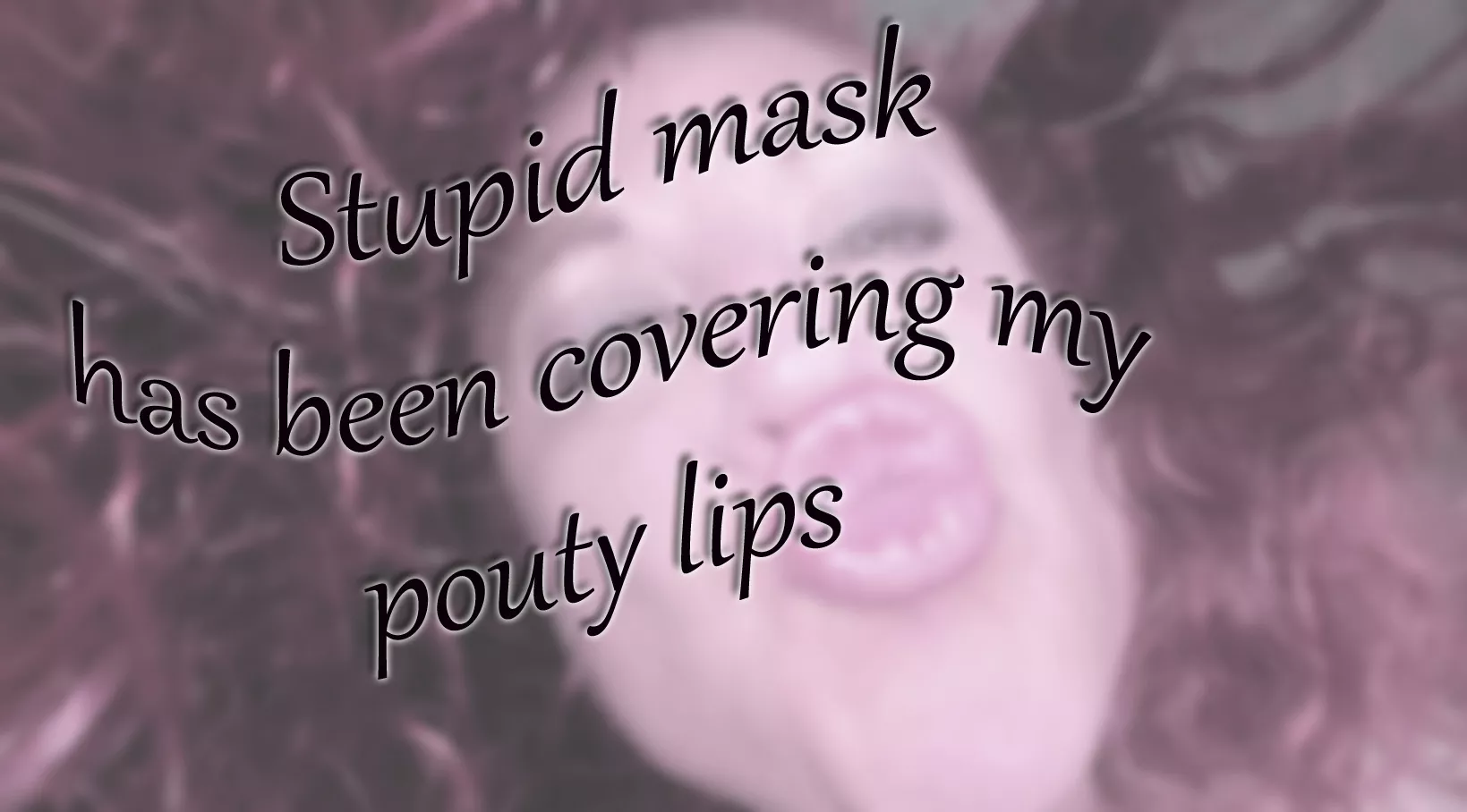 Stupid mask was covering my pouty lips posted by TexasBlaze