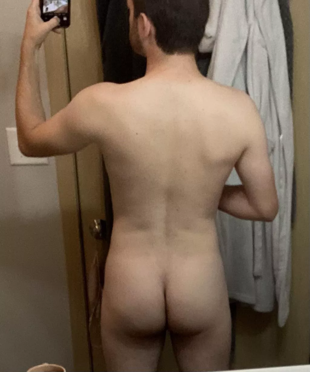 Thought I’d share my current backside view with you. 27m, 5’8”, 155lbs posted by ItsaNudeDawn