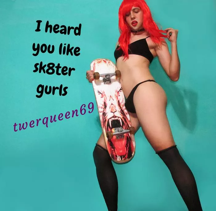 who likes sk8er gurls? posted by twerqueen69