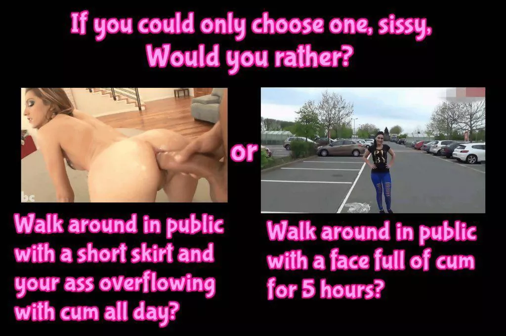 You choose sissy:) posted by funfactlearning