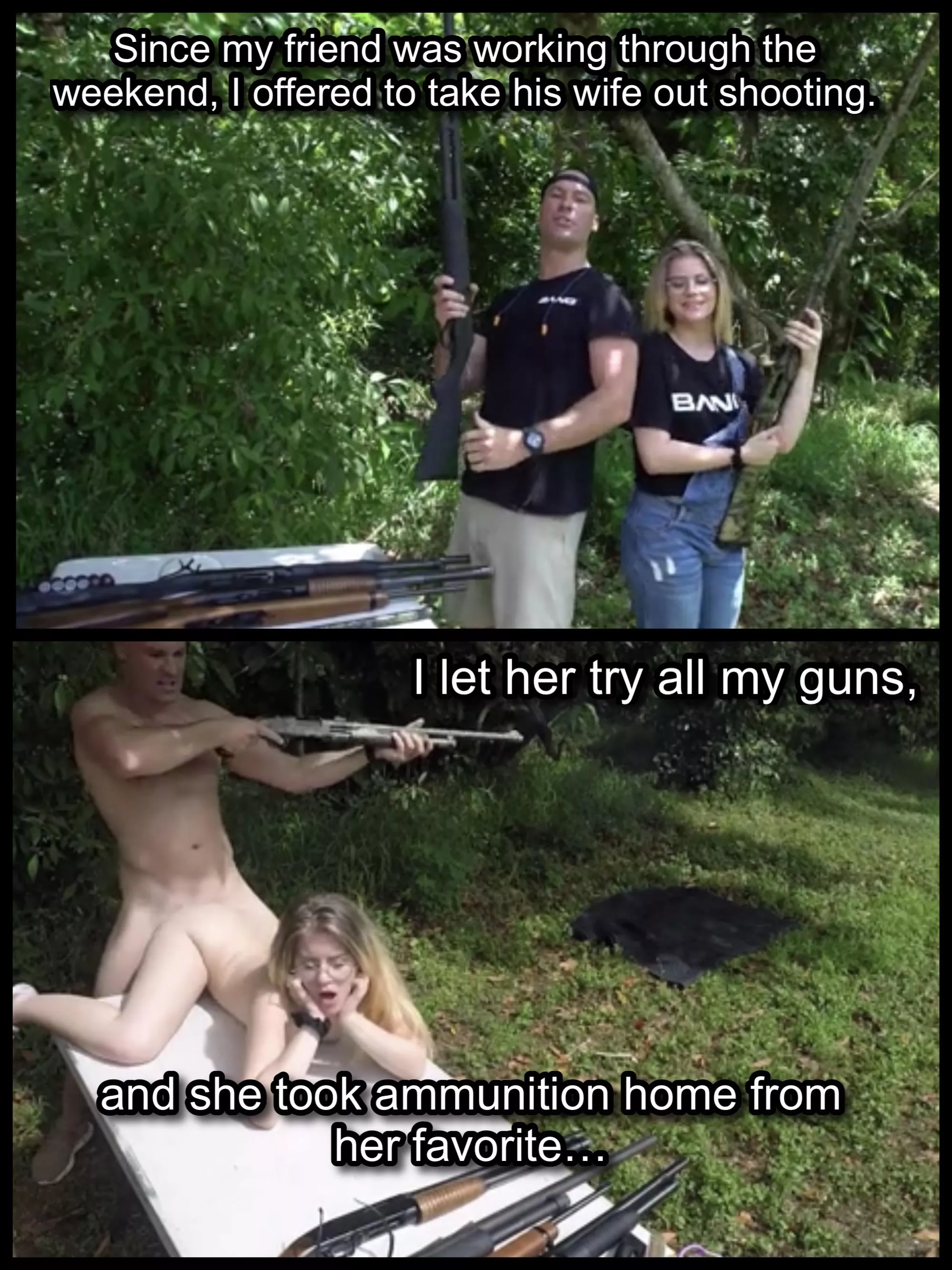 Your friends wife likes your gun. posted by Loontah